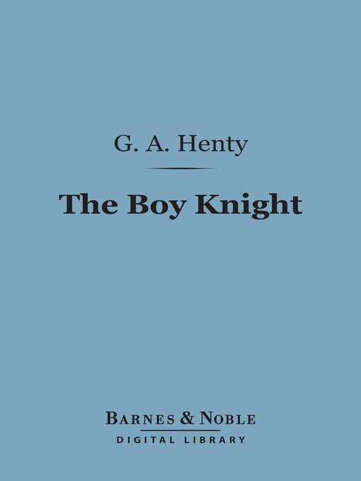 Title details for The Boy Knight (Barnes & Noble Digital Library) by G. A. Henty - Available